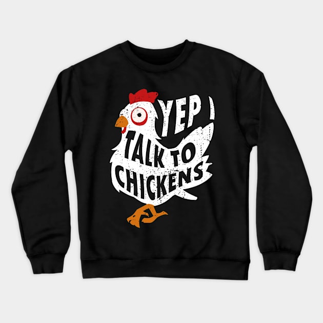 Yep i Talk to Chickens Crewneck Sweatshirt by MasliankaStepan